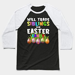 Will Trade Siblings For Easter Candy Eggs Funny Easter Baseball T-Shirt